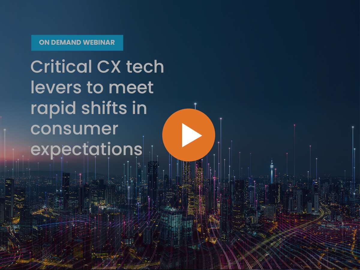Critical CX tech levers to meet rapid shifts in consumer expectations